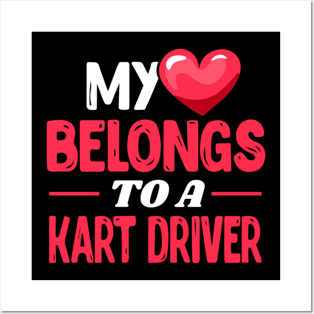 My heart belongs to a kart driver Wall Art by Shirtbubble